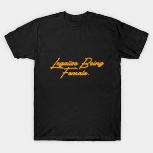 Legalise Being Female | yellow T-Shirt